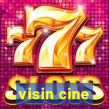 visin cine